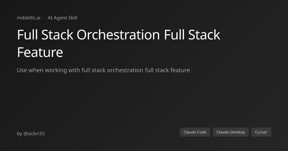 Full Stack Orchestration Full Stack Feature for Claude Code | mdskills.ai