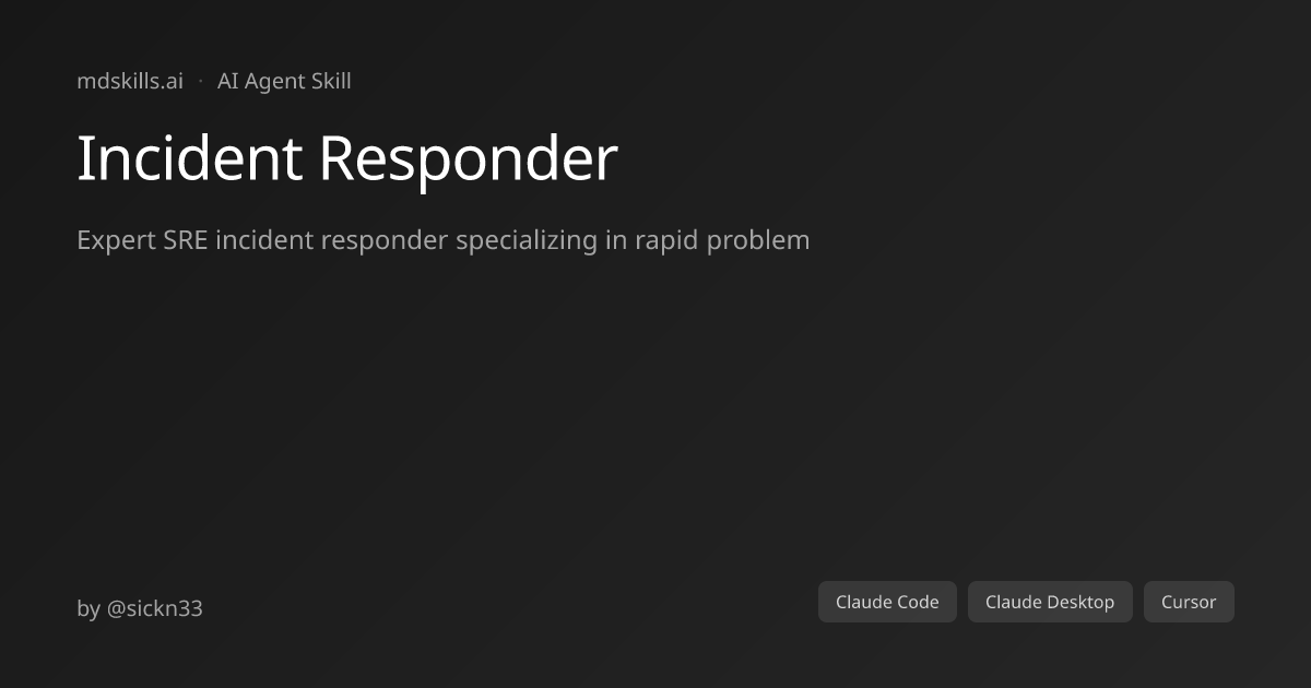 Incident Responder for Claude Code | mdskills.ai