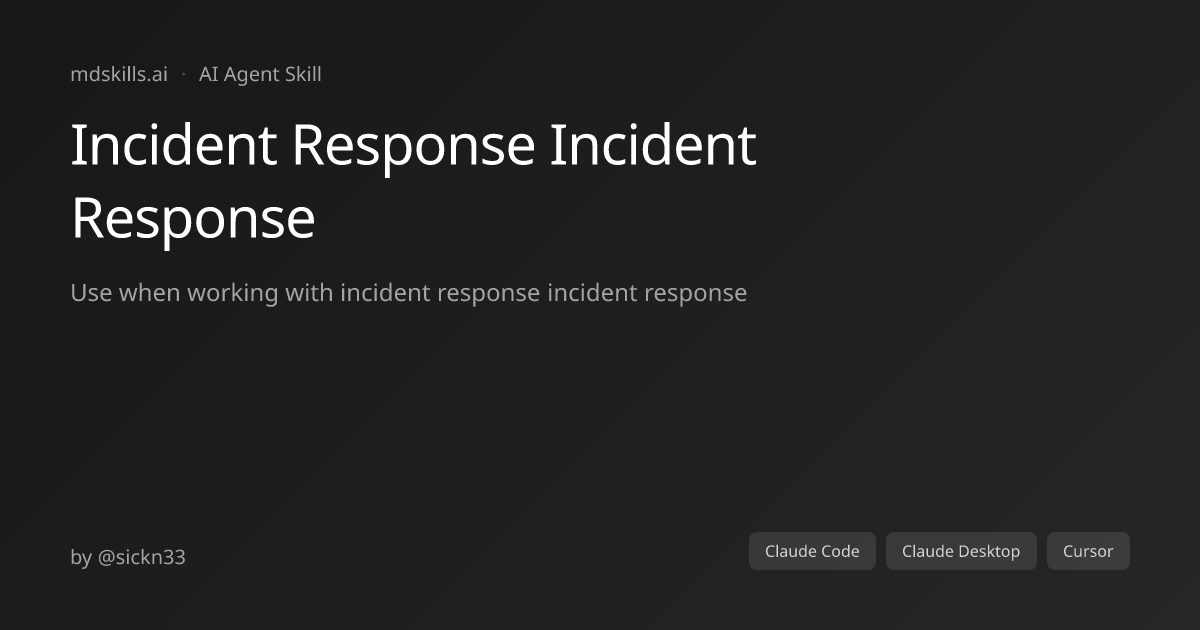 Incident Response Incident Response for Claude Code | mdskills.ai