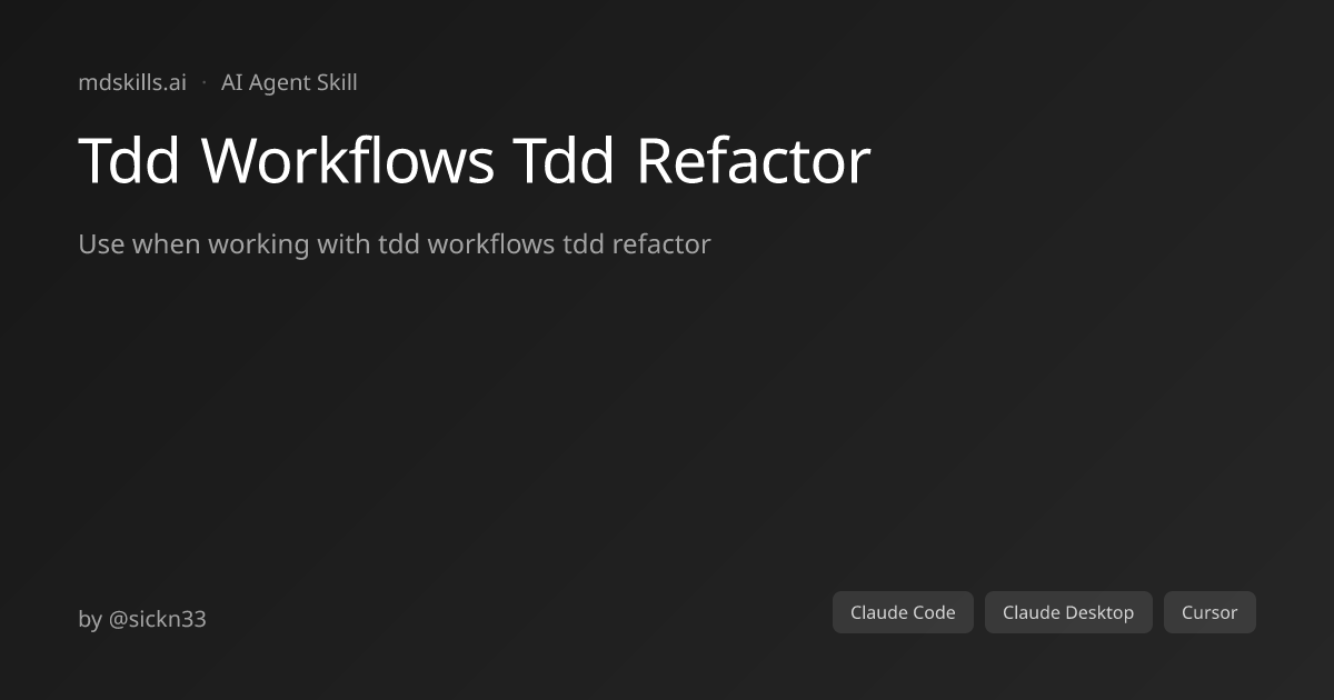 Tdd Workflows Tdd Refactor for Claude Code | mdskills.ai